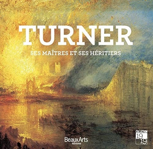 Turner, ses maîtres et ses héritiers