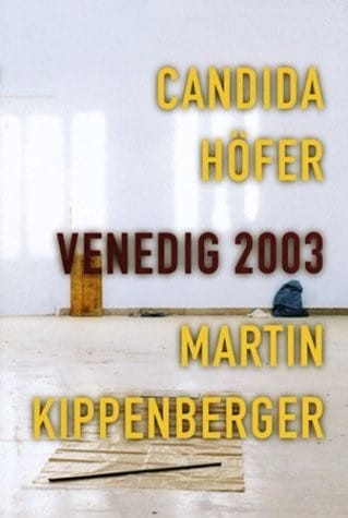 Venedig 2003: Candida H ofer, Martin Kippenberger. Deutscher Pavillon, 15. Juni - 2. November 2003