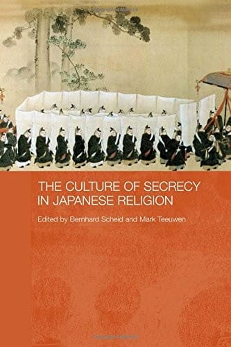 CULTURE OF SECRECY IN JAPANESE RELIGION; ED. BY BERNHARD SCHEID