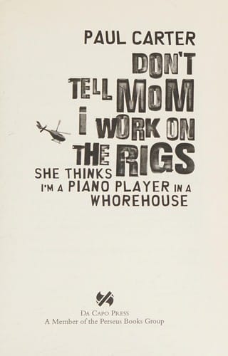 Don't tell mom I work on the rigs