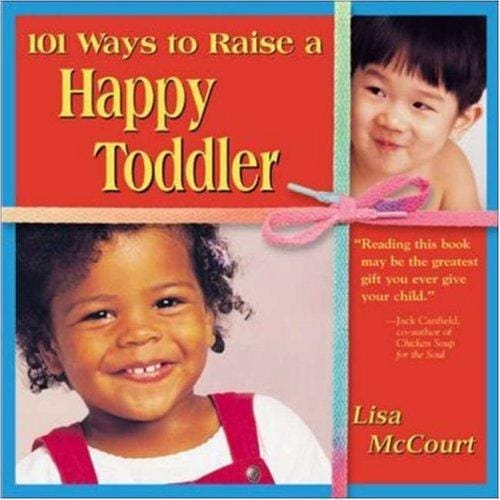 101 Ways to Raise a Happy Toddler