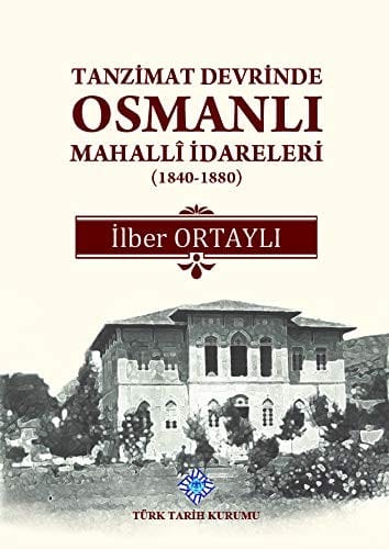 Tanzimat devrinde Osmanlı mahallı̂ idareleri, 1840-1880