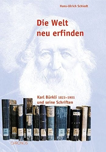 Die Welt neu erfinden. Karl Bürkli, 1823-1902 und seine Schriften