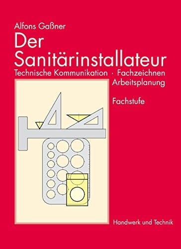 Der Sanitärinstallateur, Technische Kommunikation, Fachzeichnen, Arbeitsplanung