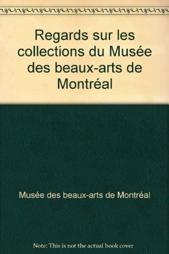 Regards sur les collections du Musée des beaux arts de Montréal
