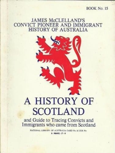 A History of Scotland and Guide to tracing convicts and immigrants who came from Scotland