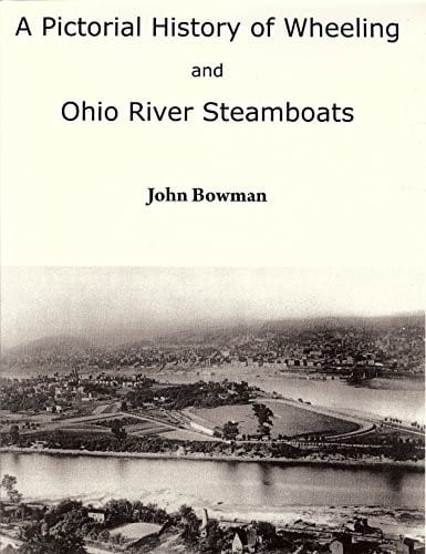 A pictorial history of Wheeling and Ohio River steamboats