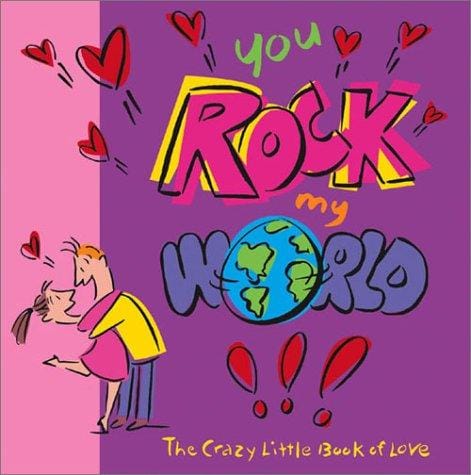 You rock my world