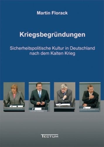 Kriegsbegr undungen: sicherheitspolitische Kultur in Deutschland nach dem Kalten Krieg