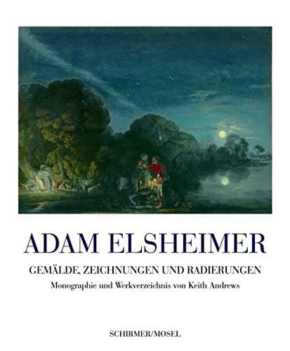 Adam Elsheimer: Werkverzeichnis der Gem alde, Zeichnungen und Radierungen