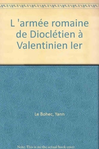 L'armée Romaine de Dioclétin à Valentinien Ier
