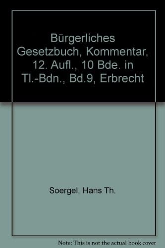 Bürgerliches Gesetzbuch, Kommentar, 12. Aufl., 10 Bde. in Tl.-Bdn., Bd.9, Erbrecht