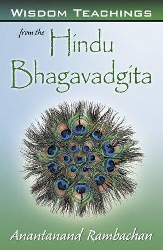Wisdom Teachings from the Hindu Bhagavadgita