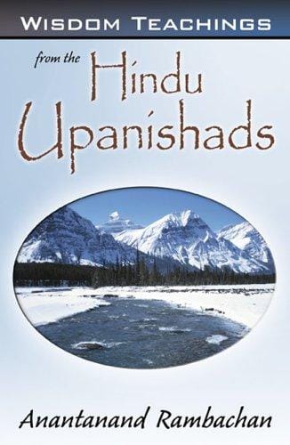 Wisdom Teachings from the Hindu Upanishads