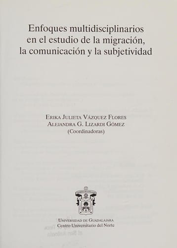 Enfoques multidisciplinarios en el estudio de la migración, la comunicación y la subjetividad
