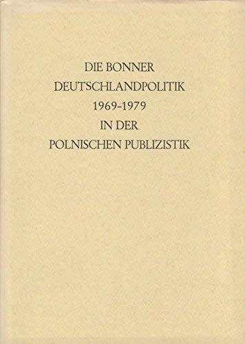 Die Bonner Deutschlandpolitik 1969-1979 in der polnischen Publizistik