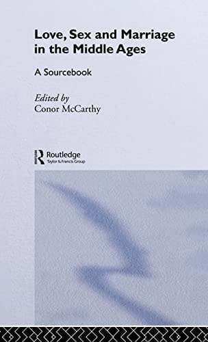 Love, sex and marriage in the Middle Ages