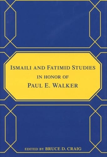 Ismaili and Fatimid studies in honor of Paul E. Walker