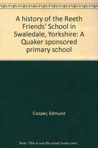 A history of the Reeth Friends' School in Swaledale, Yorkshire