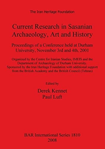Current research in Sasanian archaeology, art and history