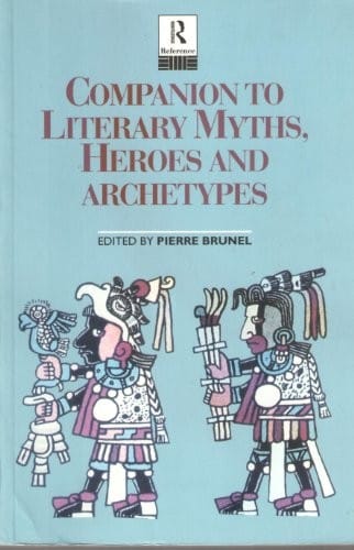 Companion to literary myths, heroes and archetypes