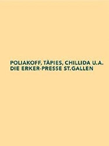 Poliakoff, Tàpies, Chillida u.a.--die Erker-Presse St. Gallen