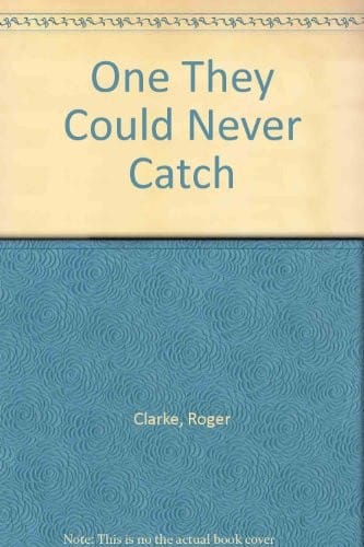 The one they could never catch