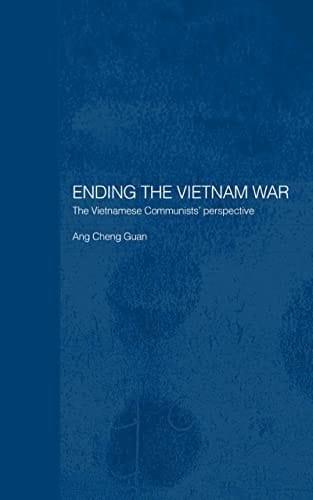 ENDING THE VIETNAM WAR: THE VIETNAMESE COMMUNISTS' PERSPECTIVE