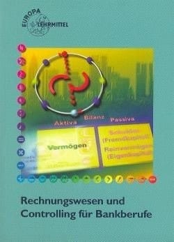 Rechnungswesen und Controlling für Bankberufe. Ohne Geschäftsfälle.
