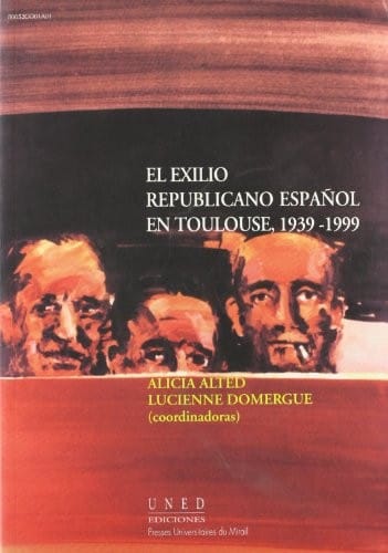 El Exilio republicano español en Toulouse, 1939-1999