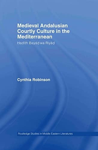 Medieval Andalusian courtly culture in the Mediterranean