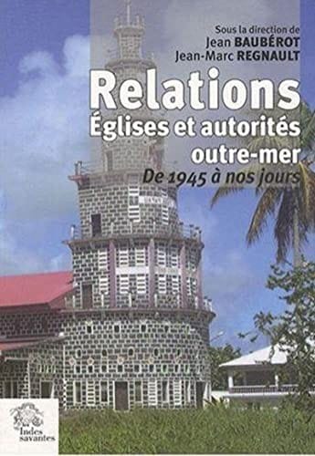 Relations églises et autorités outre-mer de 1945 à nos jours