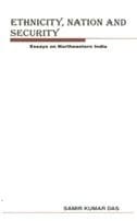 Ethnicity, nation, and security, essays on Northeastern India