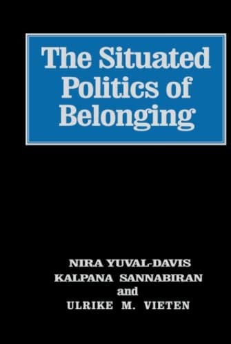 SITUATED POLITICS OF BELONGING; ED. BY NIRA YUVAL-DAVIS