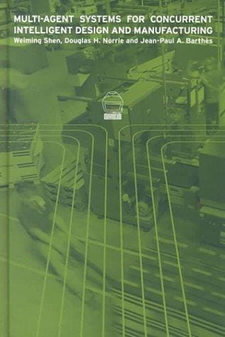 Multi-agent systems for concurrent intelligent design and manufacturing