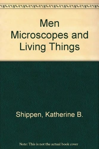 Men, Microscopes and Living Things