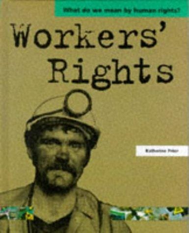 Workers' Rights (What Do We Mean by Human Rights?)