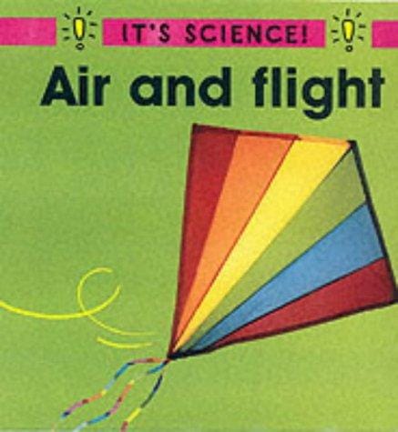 Air and Flight (It's Science!)