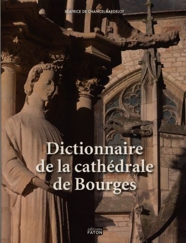 Dictionnaire de la Cathédrale de Bourges