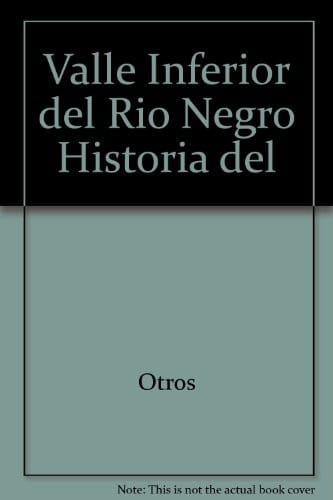 Historia del valle inferior del Río Negro