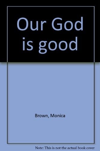 Our God is good