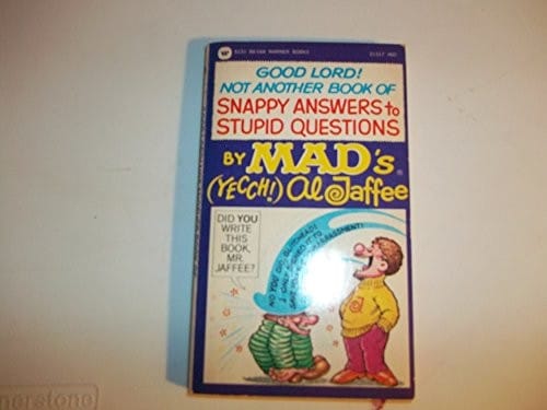 Good lord! Not another book of snappy answers to stupid questions