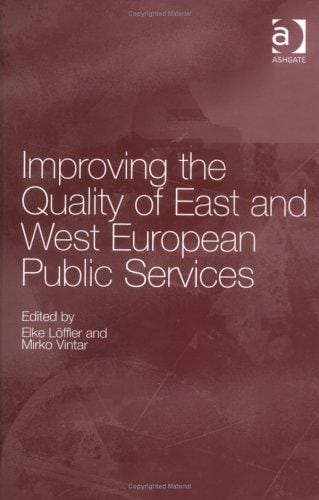 IMPROVING THE QUALITY OF EAST AND WEST EUROPEAN PUBLIC SERVICES; ED. BY ELKE LOFFLER