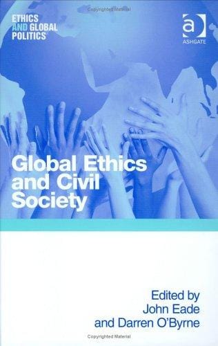 GLOBAL ETHICS AND CIVIL SOCIETY; ED. BY JOHN EADE