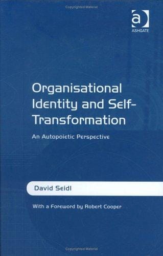 ORGANISATIONAL IDENTITY AND SELF-TRANSFORMATION: AN AUTOPOIETIC PERSPECTIVE