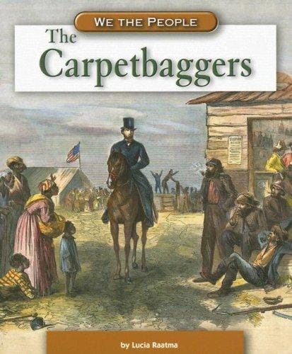 The Carpetbaggers (We the People: Civil War Era)