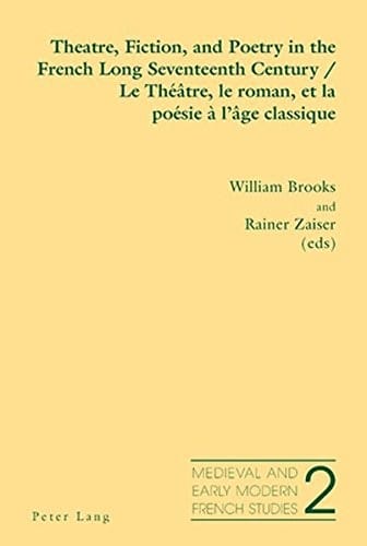 Theatre, fiction, and poetry in the French long seventeenth century =
