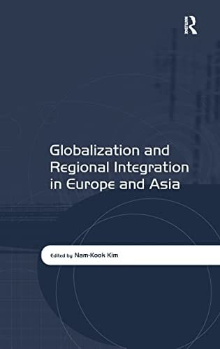 Globalization and regional integration in Europe and Asia