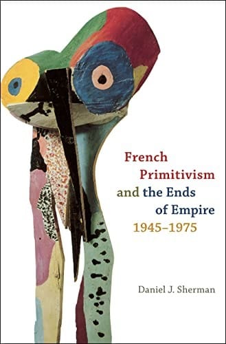 French primitivism and the ends of empire, 1945--1975