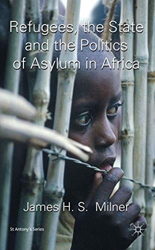 Refugees, the state and the politics of asylum in Africa